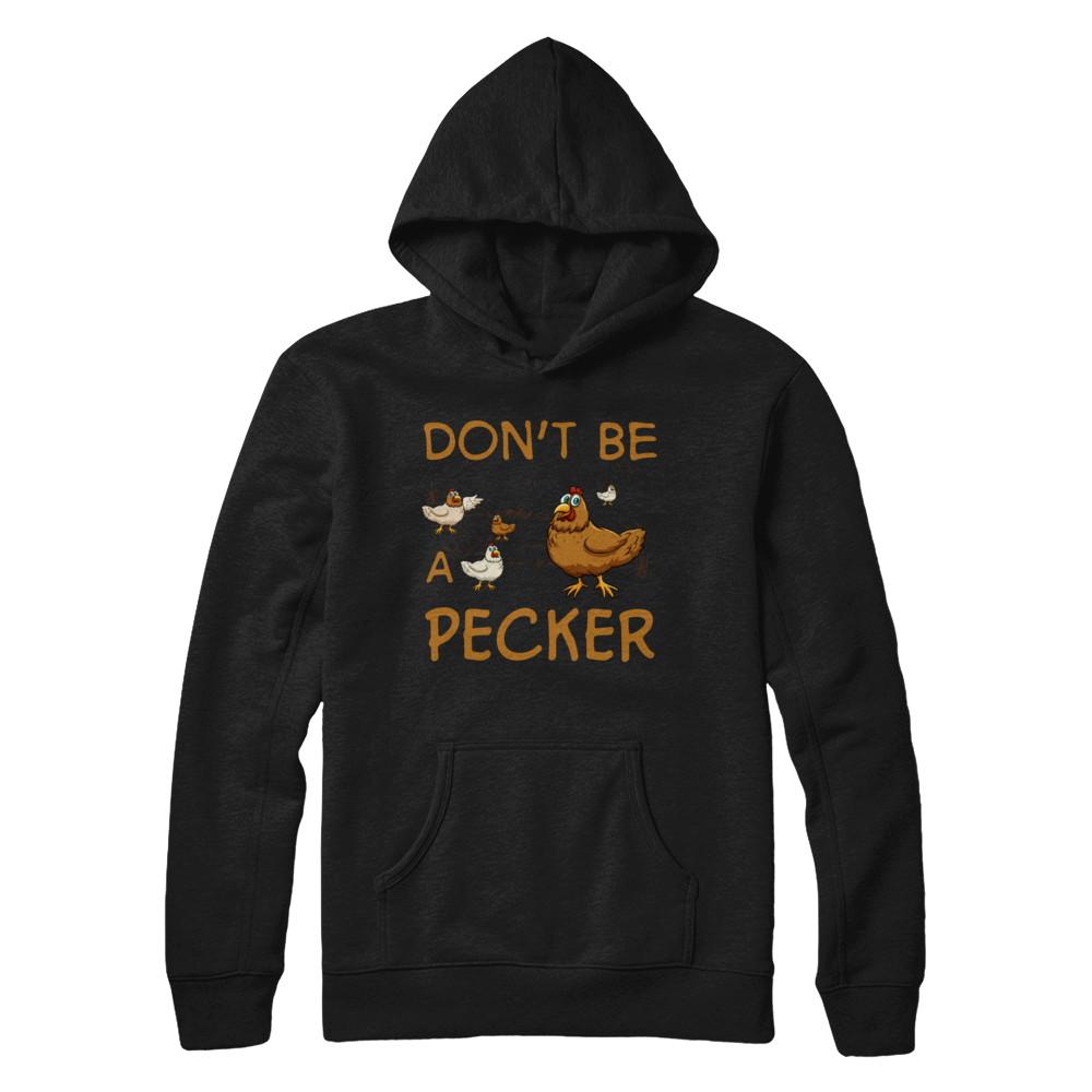 Don't Be A Pecker Chicken Farmer-T-Shirt & Hoodie-Pullover Hoodie-Black