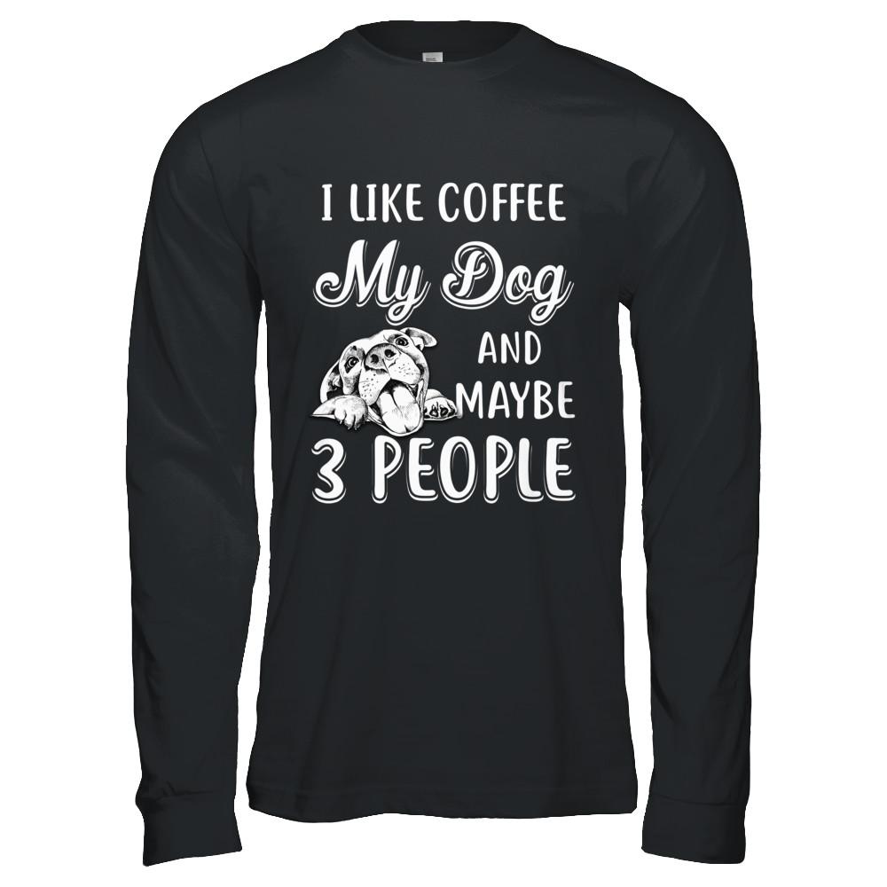 I Like Coffee My Dog And Maybe 3 People-T-Shirt & Hoodie-Long Sleeve T-Shirt-Black