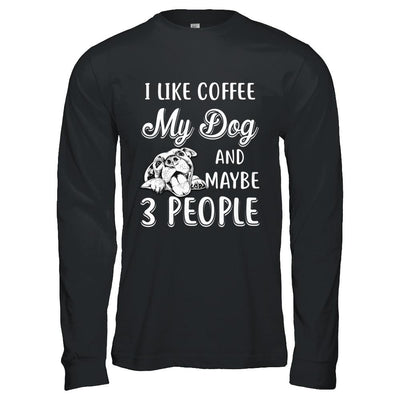 I Like Coffee My Dog And Maybe 3 People-T-Shirt & Hoodie-Long Sleeve T-Shirt-Black