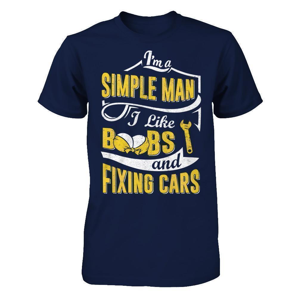 I'm A Simple Man I Like Boobs And Fixing Cars-T-Shirt & Hoodie-Classic T-Shirt-Navy
