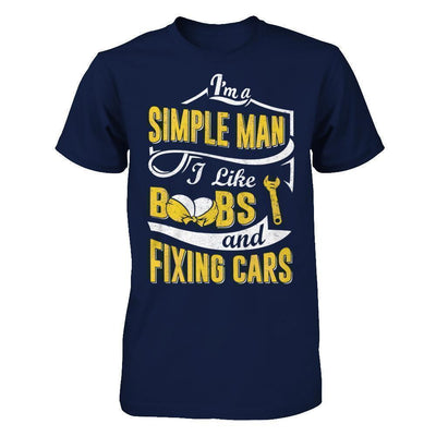 I'm A Simple Man I Like Boobs And Fixing Cars-T-Shirt & Hoodie-Classic T-Shirt-Navy