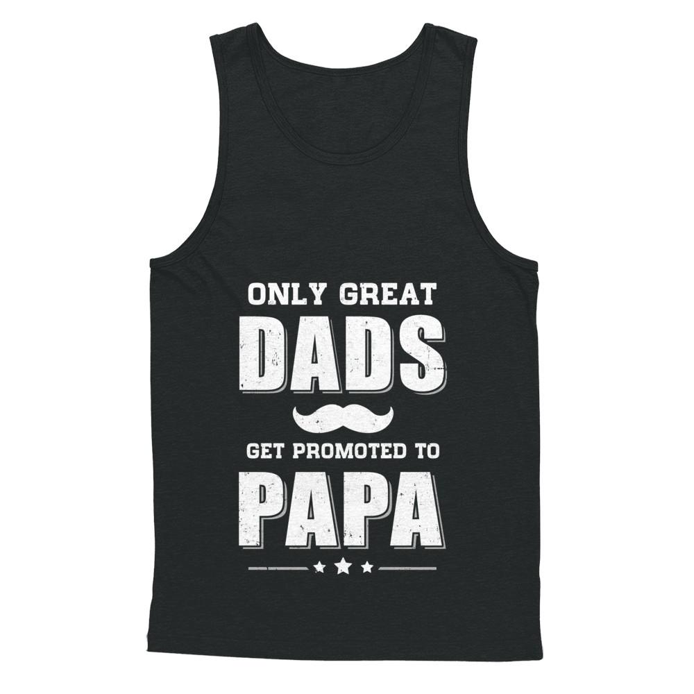 Only Great Dads Get Promoted To Papa Fathers Day-T-Shirt & Hoodie-Unisex Tank-Black