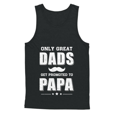 Only Great Dads Get Promoted To Papa Fathers Day-T-Shirt & Hoodie-Unisex Tank-Black