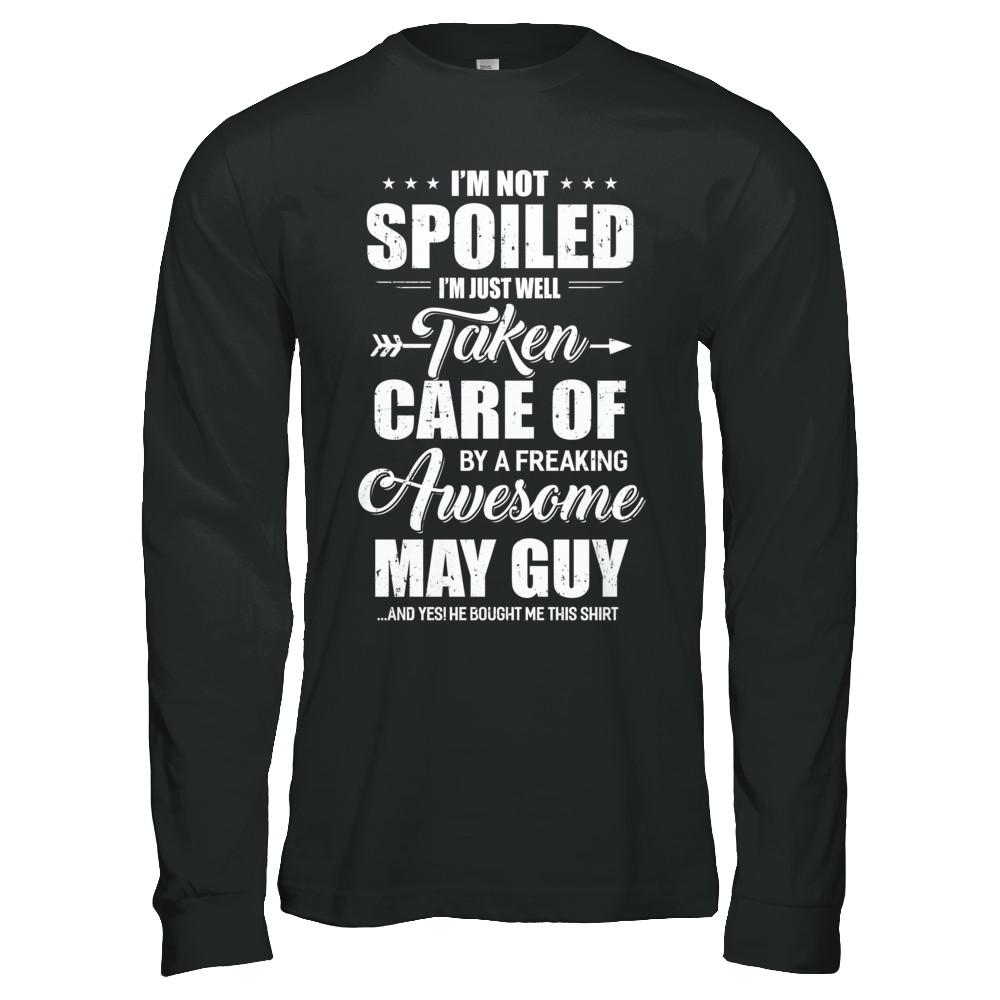 I Am Not Spoiled Just Well Taken Care Of May Guy-T-Shirt & Hoodie-Long Sleeve T-Shirt-Black