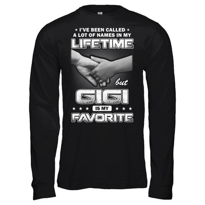 I've Been Called A Lot Of Names But GiGi Is My Favorite-T-Shirt & Hoodie-Long Sleeve T-Shirt-Black