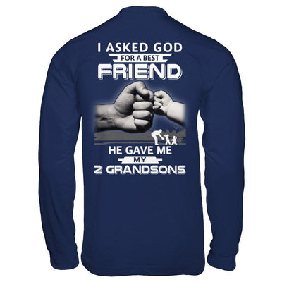 I Asked God For A Best Friend He Gave Me My Two Grandsons-T-Shirt & Hoodie-Long Sleeve T-Shirt-Navy