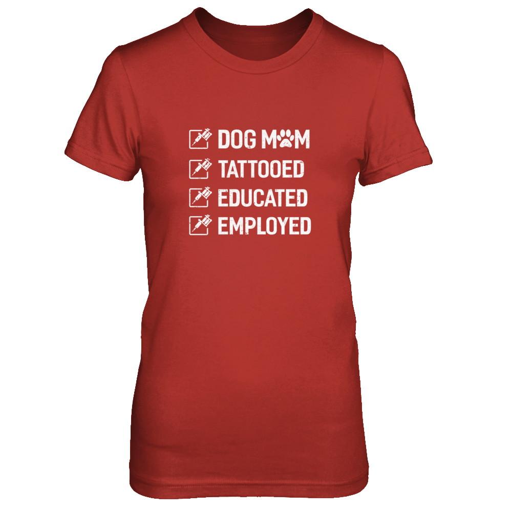 Dog Mom Tattooed Educated Employed-T-Shirt & Tank Top-Women's T-Shirt-Red