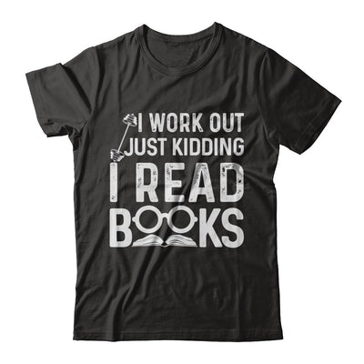 I Work Out Just Kidding I Read Books Bookworms-T-Shirt & Hoodie-Premium T-Shirt-Black