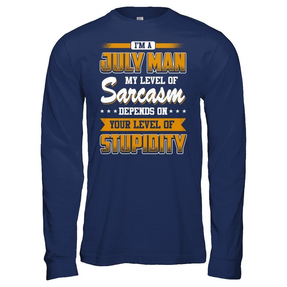 I Am A July Man My Level Of Sarcasm Depends On Your Level Of Stupidity-T-Shirt & Hoodie-Long Sleeve T-Shirt-Navy