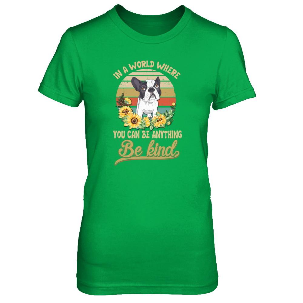 In A World Where You Can Be Anything Be Kind Bulldog Sunflow-T-Shirt & Tank Top-Women's T-Shirt-Irish Green