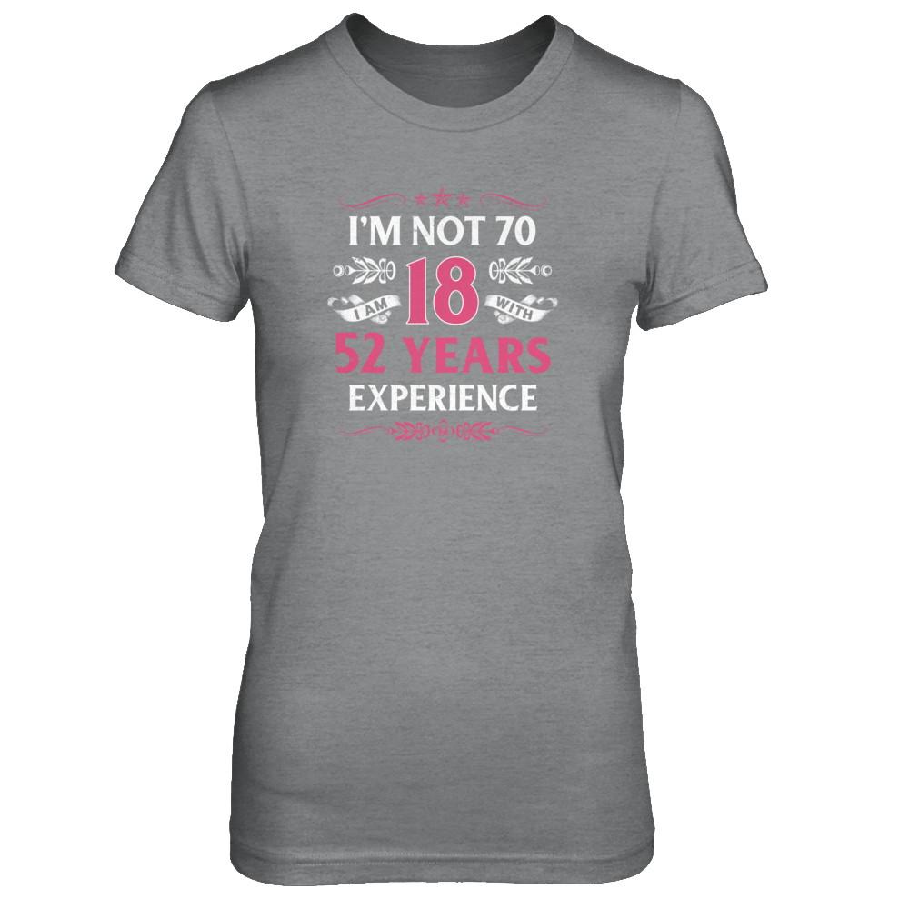 I'm Not 70 I Am 18 Years Old 1951 70th Birthday Gift-T-Shirt & Tank Top-