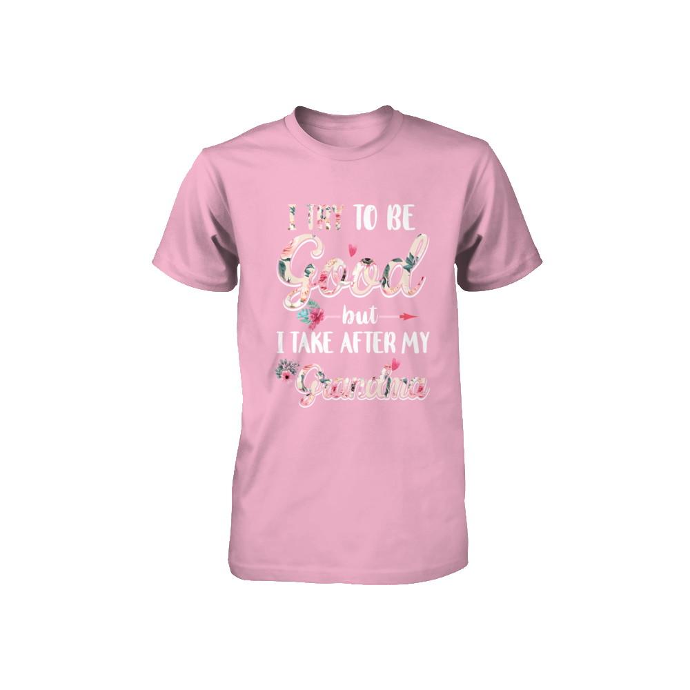Toddler Kids I Try To Be Good But I Take After My Grandma Youth-Youth Shirt-Toddler T-Shirt-Pink