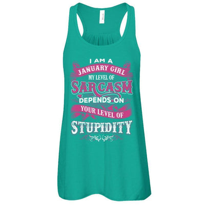 I Am A January Girl My Level Of Sarcasm Depends On Your Level Of Stupidity-T-Shirt & Tank Top-Women's Flowy Racerback Tank-Kelly