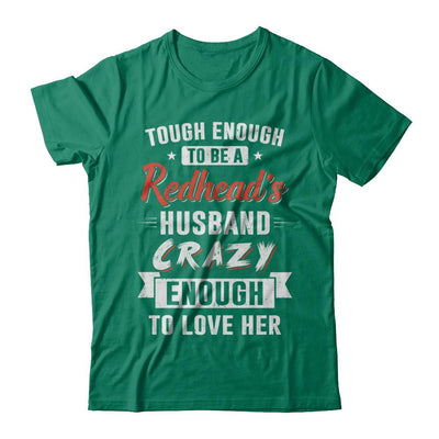 Tough Enough To Be A Redhead's Husband Crazy Enough To Love-T-Shirt & Hoodie-Classic T-Shirt-Kelly Green