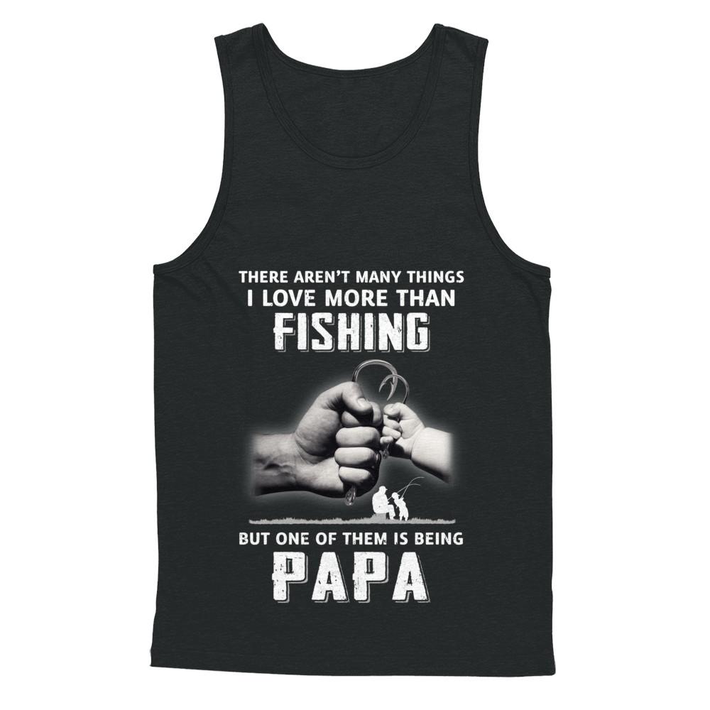 I Love More Than Fishing Being Papa Funny Fathers Day