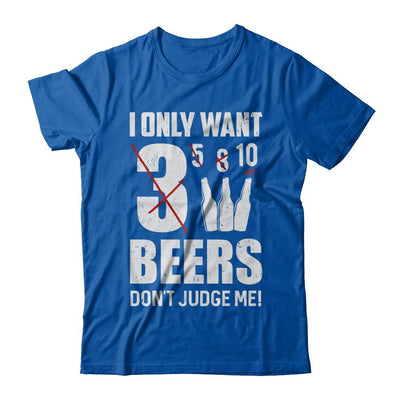 I Only Want 3 Beers Don't Judge Me-T-Shirt & Hoodie-Premium T-Shirt-Royal