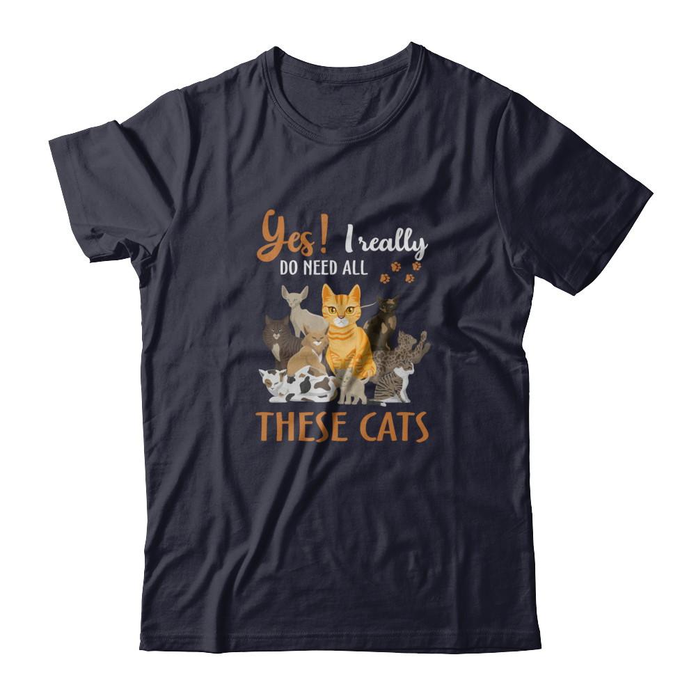 Yes I Really Do Need All These Cats-T-Shirt & Tank Top-Premium T-Shirt-Midnight Navy