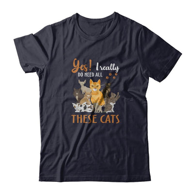 Yes I Really Do Need All These Cats-T-Shirt & Tank Top-Premium T-Shirt-Midnight Navy