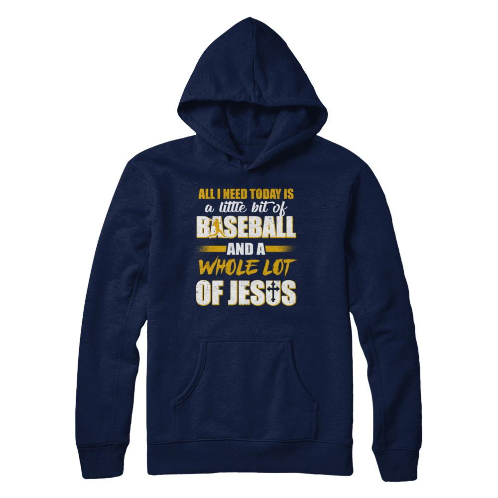 All I Need Today Is A Little Bit Of Baseball And A Whole Lot Of Jesus-T-Shirt & Hoodie-Pullover Hoodie-Navy