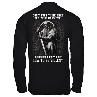 Viking Don't Ever Think That The Reason I'm Peaceful-T-Shirt & Hoodie-Long Sleeve T-Shirt-Black