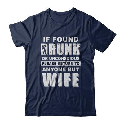 If Found Drunk Return To Anyone But Wife Husband Beer-T-Shirt & Hoodie-Classic T-Shirt-Navy