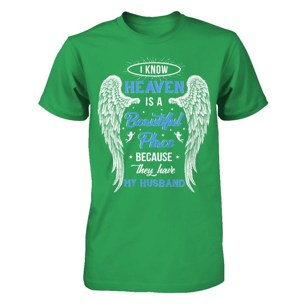 I Know Heaven Is A Beautiful Place Because They Have My Husband-T-Shirt & Hoodie-Premium T-Shirt-Kelly Green
