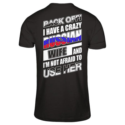 I Have A Crazy Russian Wife I'm Not Afraid To Use Her-T-Shirt & Hoodie-Classic T-Shirt-Black