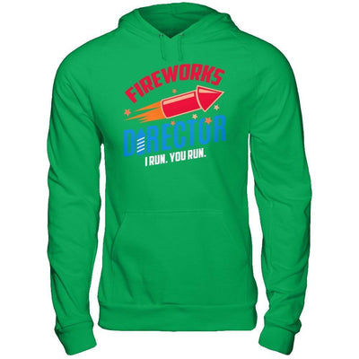 Fireworks Director If I Run You Run 4Th Of July Tee-T-Shirt & Hoodie-Pullover Hoodie-Irish Green
