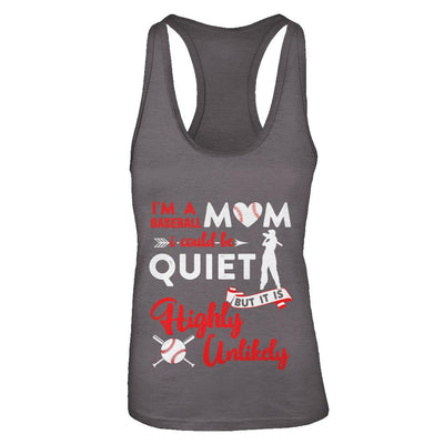 I'm A Baseball Mom I Could Be Quiet It Is Highly Unilkely-T-Shirt & Tank Top-Women's Ideal Racerback Tank-Dark Grey