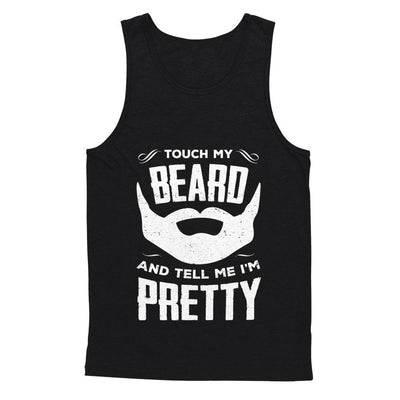 Touch My Beard And Tell Me Im Pretty Bearded-T-Shirt & Hoodie-Unisex Tank-Black