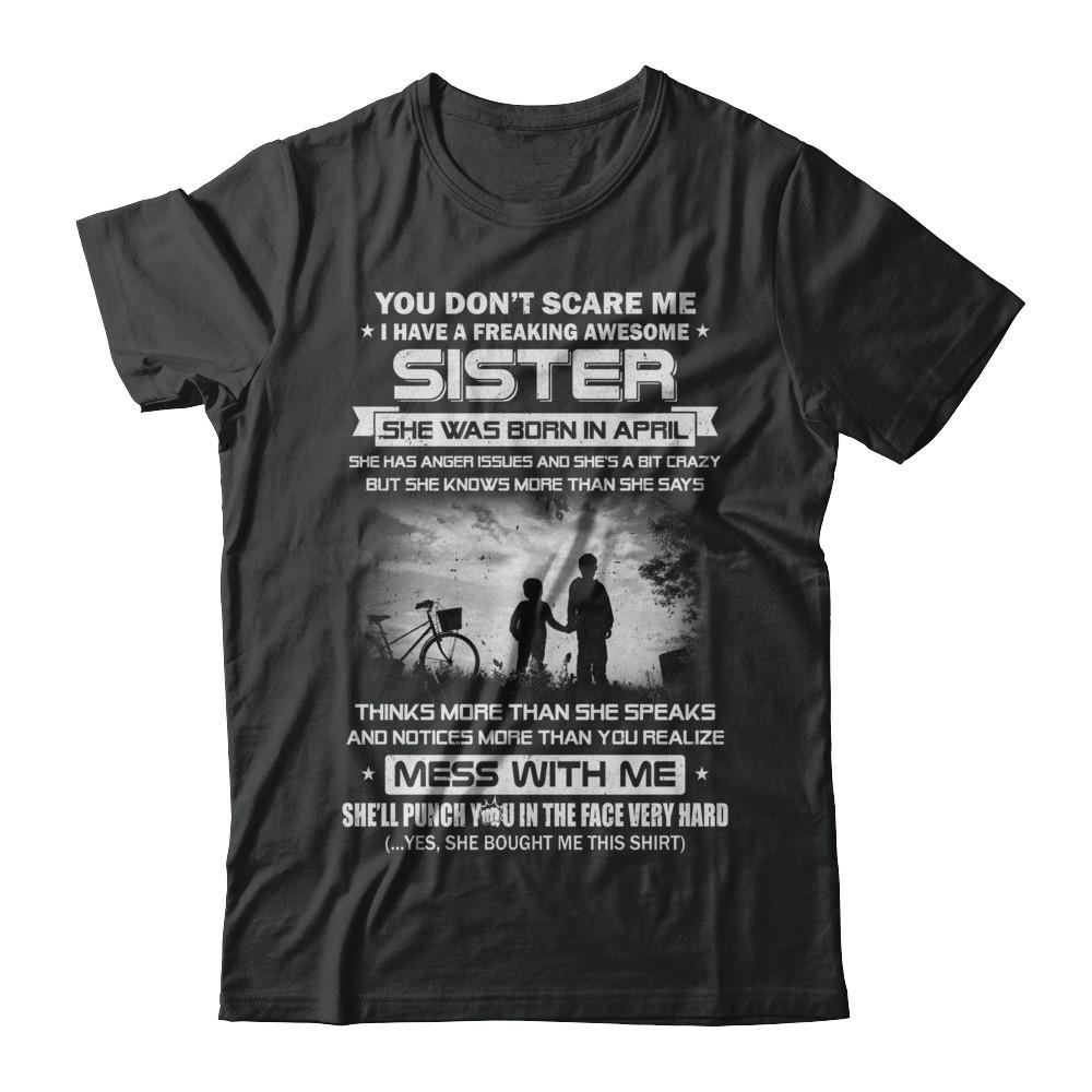 Freaking Awesome Sister She Was Born In April Brother