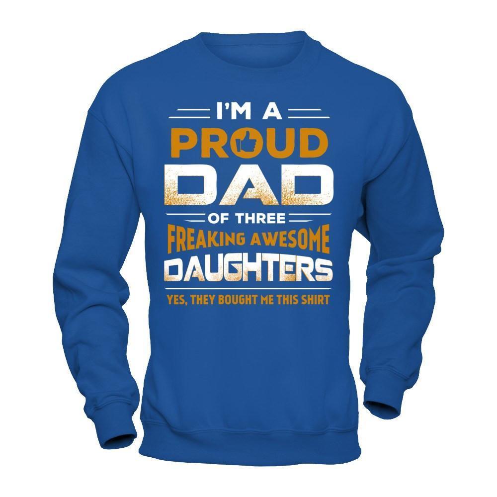 I'm Proud Dad Of Three Freaking Awesome Daughters-T-Shirt & Hoodie-Crewneck Sweatshirt-Royal