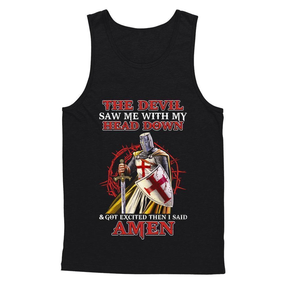 Knight Templar The Devil Saw Me My Head Down Excited Said Amen-T-Shirt & Hoodie-Unisex Tank-Black