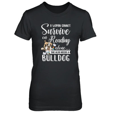 A Woman Cannot Survive On Reading Alone Bulldog-T-Shirt & Tank Top-Women's T-Shirt-Black