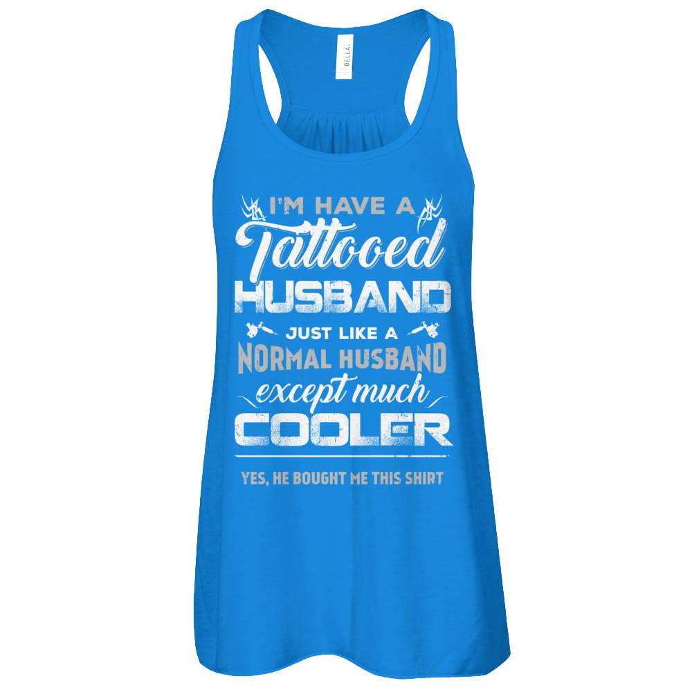 I Have A Tattooed Husband Like A Normal Husband Wife-T-Shirt & Tank Top-Women's Flowy Racerback Tank-True Royal