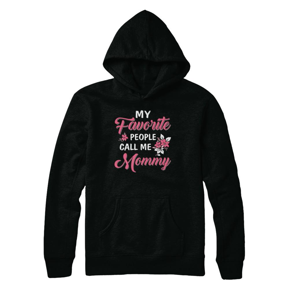 My Favorite People Call Me Mommy Mothers Day Gift-T-Shirt & Hoodie-Pullover Hoodie-Black