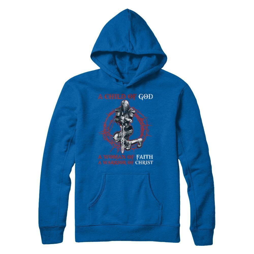A Child Of God A Woman Of Faith A Warrior Of Christ-T-Shirt & Hoodie-Pullover Hoodie-Royal