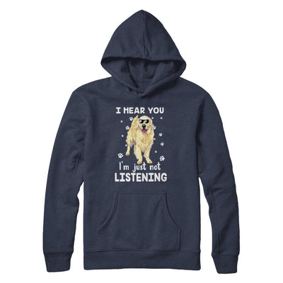 I Hear You I'm Just Not Listening Funny Golden Retriever-T-Shirt & Hoodie-Pullover Hoodie-Navy
