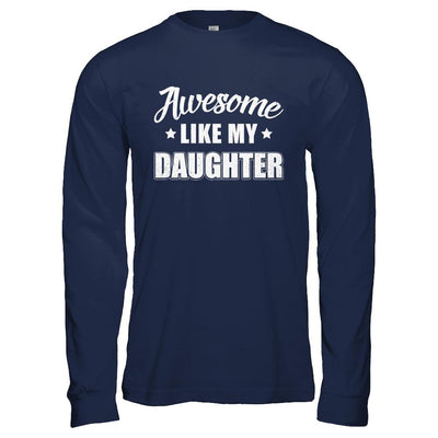Awesome Like My Daughter Funny Fathers Mothers Day Gift-T-Shirt & Hoodie-Long Sleeve T-Shirt-Navy