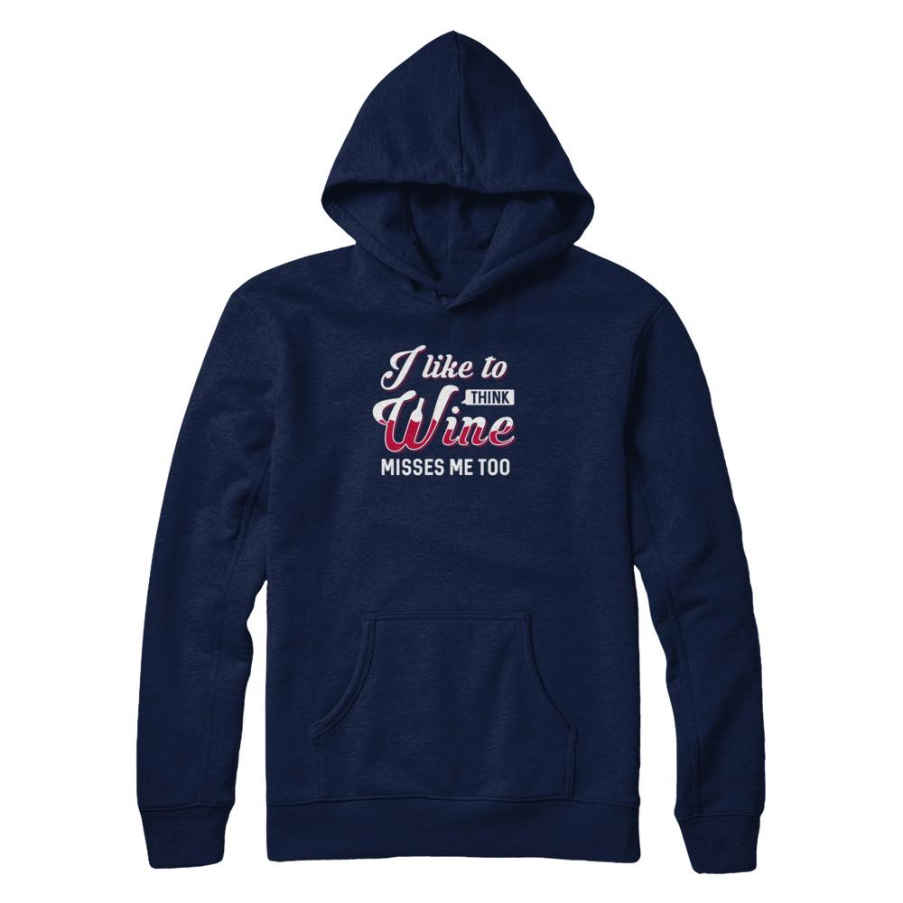 I Like To Think Wine Misses Me Too-T-Shirt & Tank Top-Pullover Hoodie-Navy
