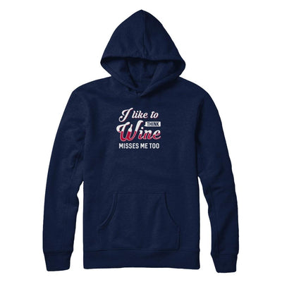 I Like To Think Wine Misses Me Too-T-Shirt & Tank Top-Pullover Hoodie-Navy