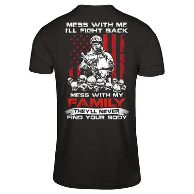 Veteran Mess With Me I'll Fight Back Mess With My Family-T-Shirt & Hoodie-Classic T-Shirt-Black