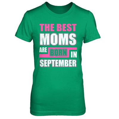 The Best Moms Are Born In September-T-Shirt & Hoodie-Women's T-Shirt-Irish Green