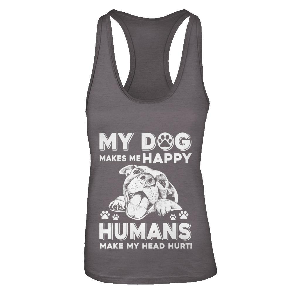 My Dog Makes Me Happy Humans Make My Head Hurt-T-Shirt & Tank Top-Women's Ideal Racerback Tank-Dark Grey