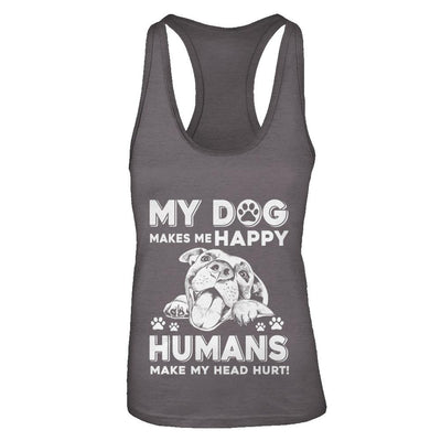 My Dog Makes Me Happy Humans Make My Head Hurt-T-Shirt & Tank Top-Women's Ideal Racerback Tank-Dark Grey