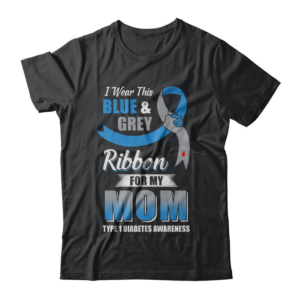 I Wear Blue And Gray For My Mom Diabetes Awareness