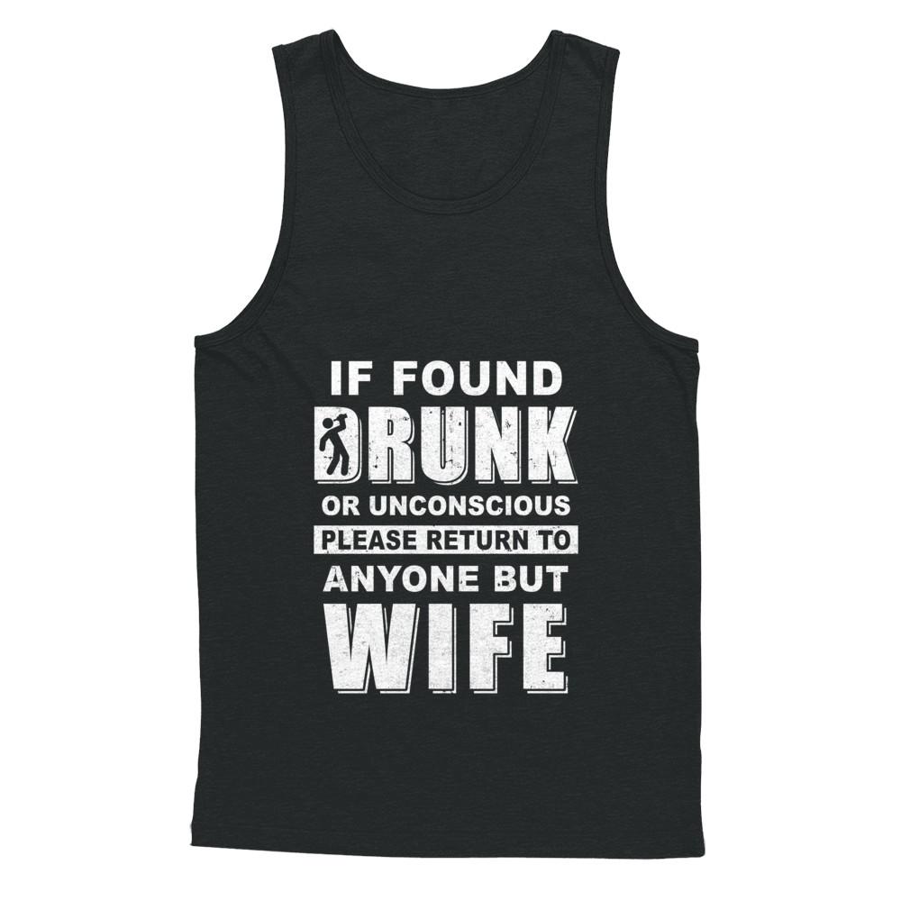 If Found Drunk Return To Anyone But Wife Husband Beer-T-Shirt & Hoodie-Unisex Tank-Black
