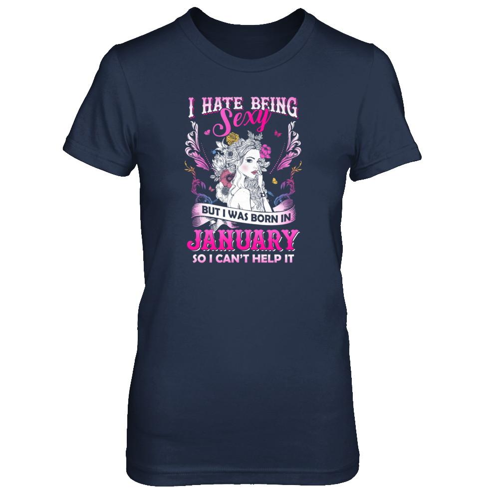 I Hate Being Sexy But I Was Born In January Birthday-T-Shirt & Tank Top-Women's T-Shirt-Navy