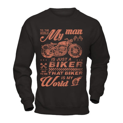 To The World My Man Is Just A Biker-T-Shirt & Hoodie-Crewneck Sweatshirt-Black