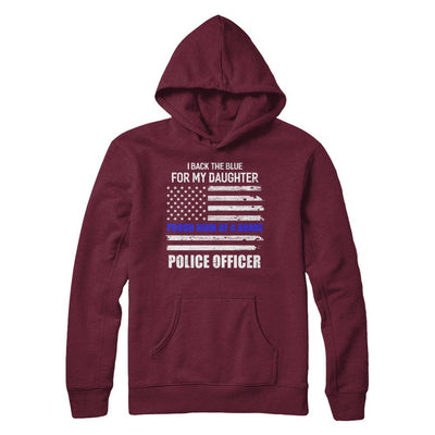 I Back The Blue For My Daughter Proud Mom Police Officer-T-Shirt & Hoodie-Pullover Hoodie-Maroon